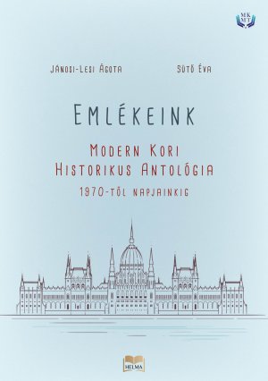 Emlékeink - Modern Kori Historikus Antológia, 1970-től napjainkig