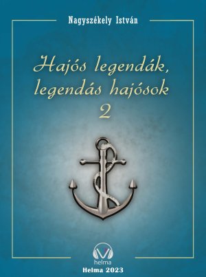 Hajós legendák – legendás hajósok II.
